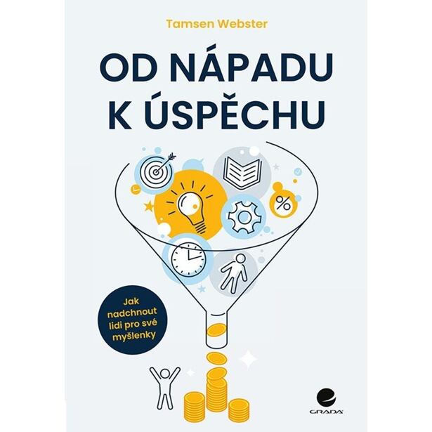 Od nápadu k úspěchu - Jak nadchnout lidi pro své myšlenky