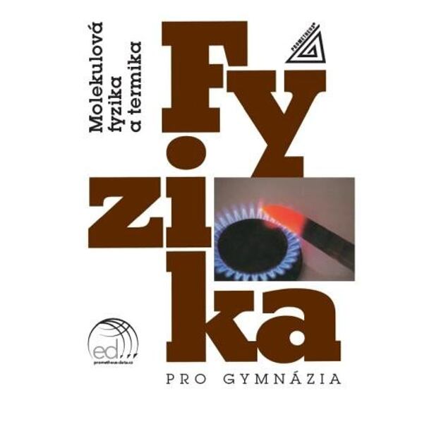 Fyzika pro gymnázia - Molekulová fyzika a termika (kniha + ED)