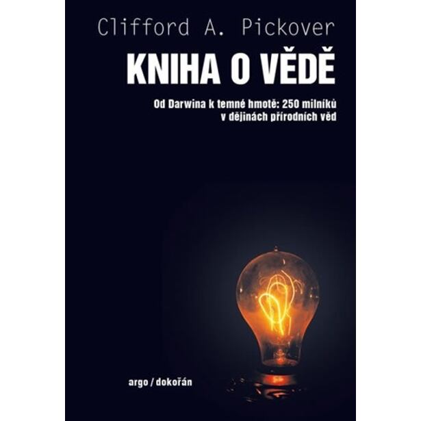Kniha o vědě - Od Darwina k temné hmotě: 250 milníků v dějinách přírodních věd