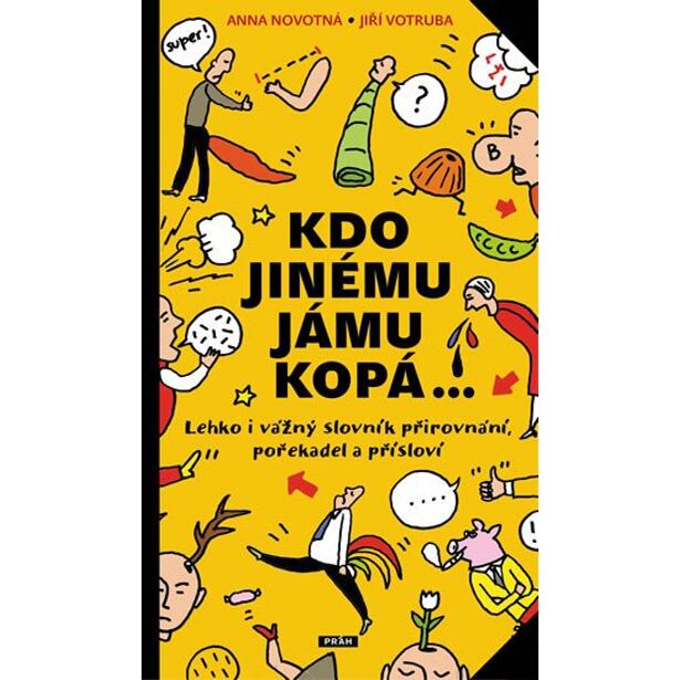Kdo jinému jámu kopá - Lehko i vážný slovník  pořekadel, přirovnání a přísloví