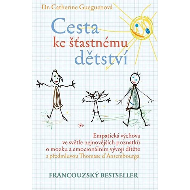 Cesta ke šťastnému dětství - Empatická výchova ve světle nejnovějších poznatků o mozku a emocionální