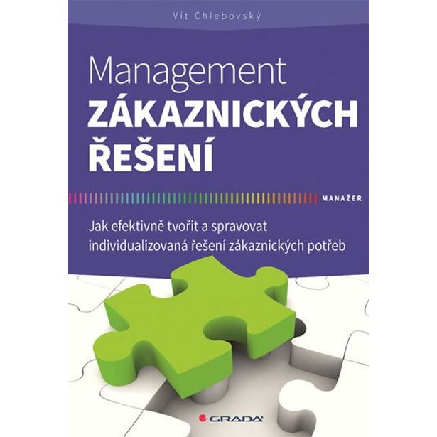 Management zákaznických řešení - Jak efektivně tvořit a spravovat individualizovaná řešení zákaznick