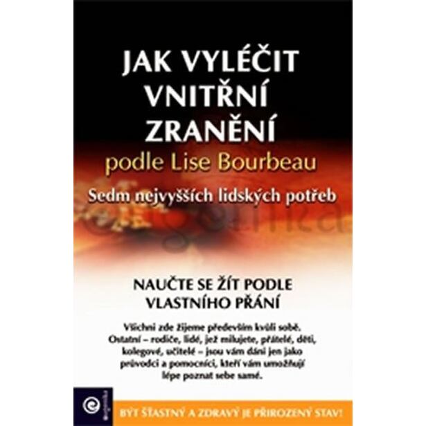 Jak vyléčit vnitřní zranění podle Lise Bourbeau - Sedm nejvyšších lidských potřeb