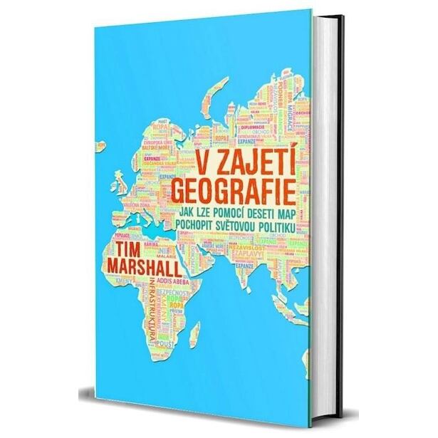 V zajetí geografie - Jak lze pomocí deseti map pochopit světovou politiku