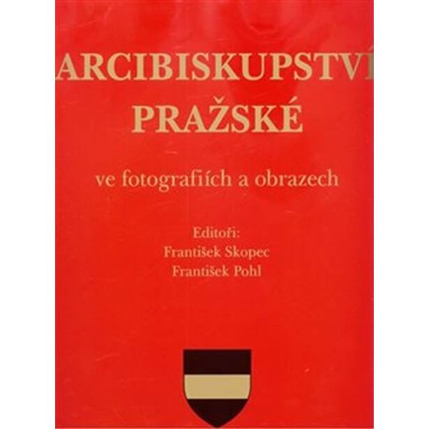 Arcibiskupství pražské ve fotografiích a obrazech