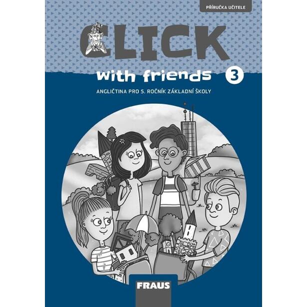 Click with Friends 3 - Příručka učitele angličtina pro 5. ročník ZŠ