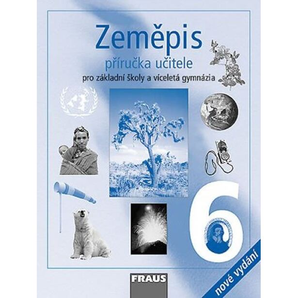 Zeměpis 6 pro ZŠ a víceletá gymnázia - Příručka učitele