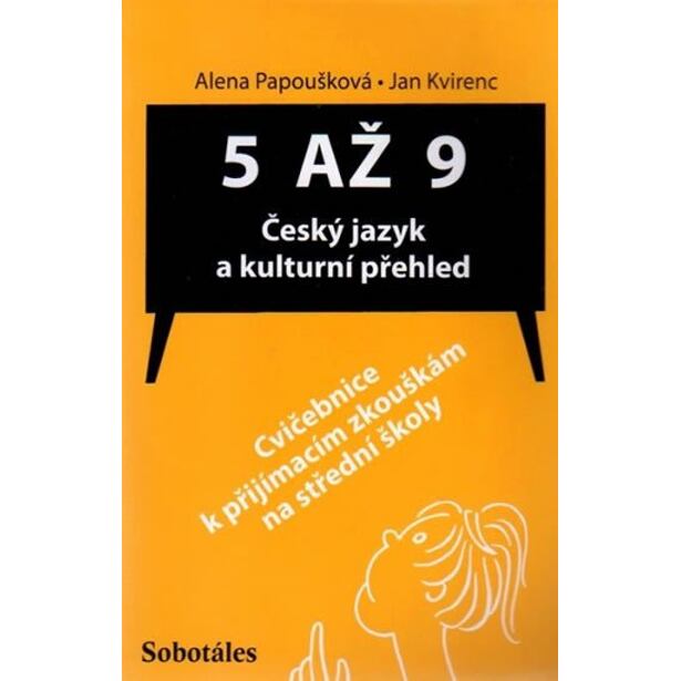 5 až 9 - Český jazyk a kulturní přehled (Cvičebnice k přijímacím zkouškám na SŠ)