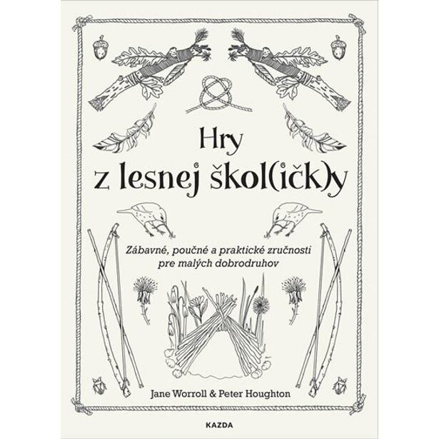 Hry z lesnej škol(ičk)y - Zábavné, poučné a praktické zručnosti pre malých dobrodruhov