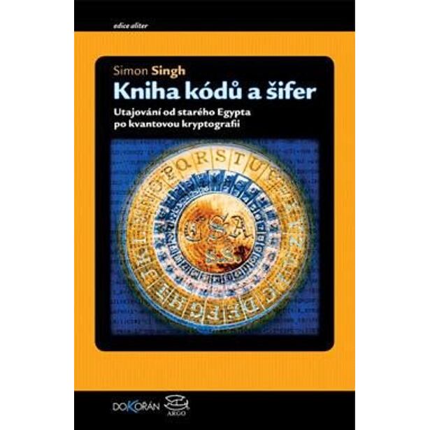 Kniha kódů a šifer - Tajná komunikace od starého Egypta po kvantovou kryptografii