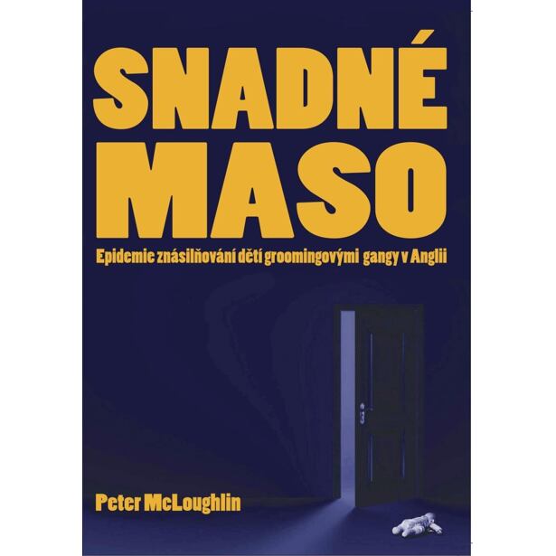 Snadné maso - Epidemie znásilňování dětí groomingovými  gangy v Anglii
