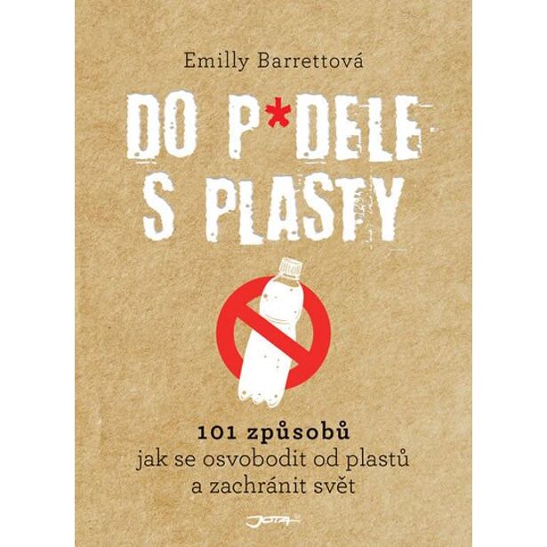 Do p*dele s plasty - 101 způsobů, jak se osvobodit od plastů a zachránit svět