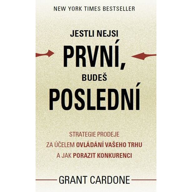 Jestli nejsi první, budeš poslední - Strategie prodeje za účelem ovládání vašeho trhu a jak porazit 
