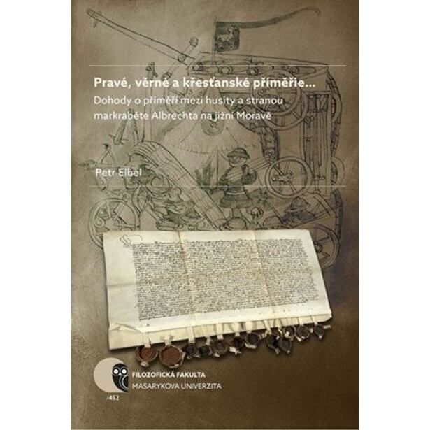 Pravé, věrné a křesťanské příměřie…: Dohody o příměří mezi husity a stranou markraběte Albrechta na 