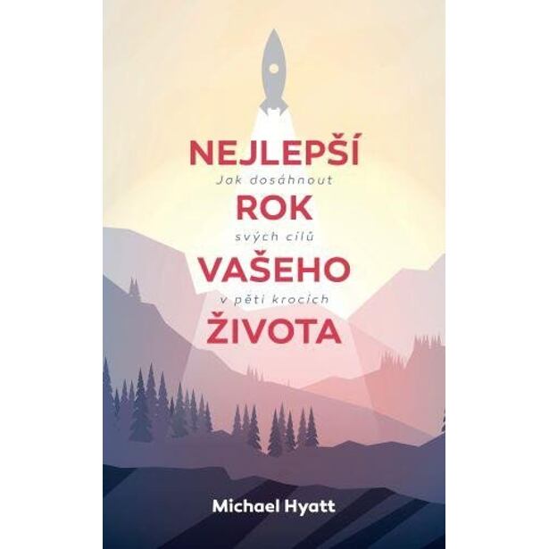 Nejlepší rok vašeho života - Jak dosáhnout svých cílů v pěti krocích